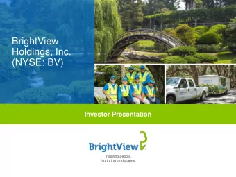 BrightView  Holdings, Inc.  (NYSE: BV)  Investor Presentation  Inspiring people.  Nurturing