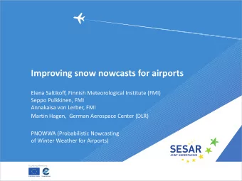 Improving snow nowcasts for airports  Elena Saltikoff, Finnish Meteorological Institute (FMI)