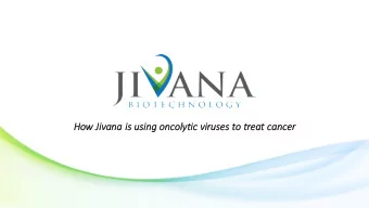 Ho  How Ji  Jivana is  is us  using  ing onc  ncoly  lytic  ic vi  viruses to tre  reat canc  ancer
