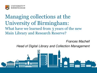 University of Birmingham:  What have we learned from 3 years of the new  Main Library and Research