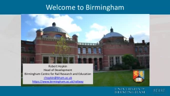Welcome to Birmingham  Robert Hopkin  Head of Development  Birmingham Centre for Rail Research and