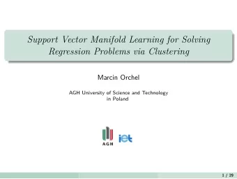 Support Vector Manifold Learning for Solving  Regression Problems via Clustering  Marcin Orchel