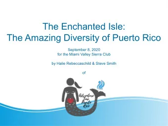 The Enchanted Isle:  The Amazing Diversity of Puerto Rico  September 8, 2020  for the Miami Valley