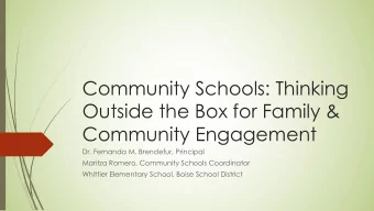 Community Schools: Thinking  Outside the Box for Family &amp;  Community Engagement  Dr. Fernanda