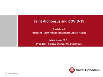 Saint Alphonsus and COVID-19  Travis Leach  President - Saint Alphonsus Medical Center, Nampa  Mark
