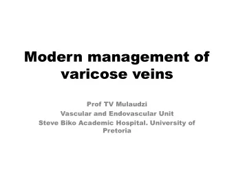 varicose veins  Prof TV Mulaudzi  Vascular and Endovascular Unit  Steve Biko Academic Hospital.