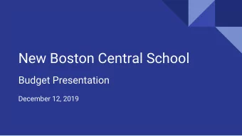 New Boston Central School  Budget Presentation  December 12, 2019  SCHOOL GOALS  DEVELOP THE SKILLS