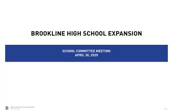 BROOKLINE HIGH SCHOOL EXPANSION  SCHOOL COmmIttEE mEEtING  APRIL 30, 2020  BROOKLINE HIGH SCHOOL