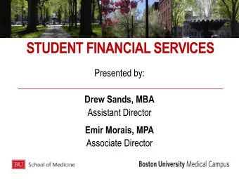 STUDENT FINANCIAL SERVICES  Presented by:  Drew Sands, MBA  Assistant Director  Emir Morais, MPA