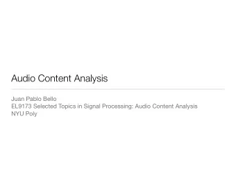 Audio Content Analysis Juan Pablo Bello EL9173 Selected Topics in Signal Processing: Audio Content