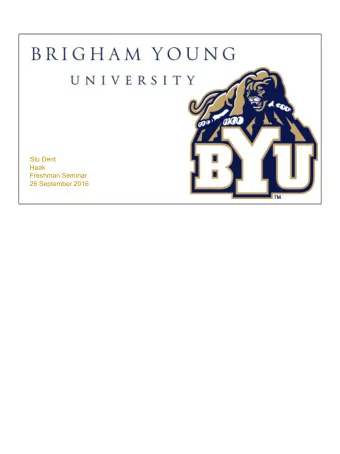 Stu Dent  Haak  Freshman Seminar  26 September 2016  The original school, Brigham Young Academy,