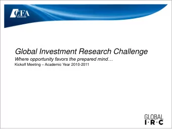 Global Investment Research Challenge  Where opportunity favors the prepared mind Kickoff Meeting