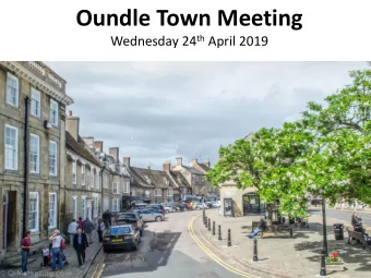 Oundle Town Meeting Wednesday 24 th April 2019  Agenda  Report From Last Town Meeting  Police