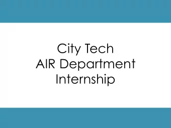 City Tech  AIR Department  Internship  Introduction  ASSESMENT &amp; INSTITUTIONAL RESEARCH  What