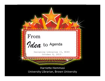 Idea  to  Agenda  Designing Libraries II, NCSU  October 8, 2013  Harrie&amp;e  Hemmasi