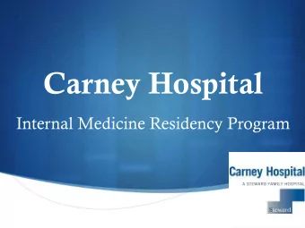 Carney Hospital  Internal Medicine Residency Program    Carney  Hospital  is  a  159-bed