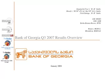 Bank of Georgia Q3 2007 Results Overview  January 2008  Introduction To Bank of Georgia  Market