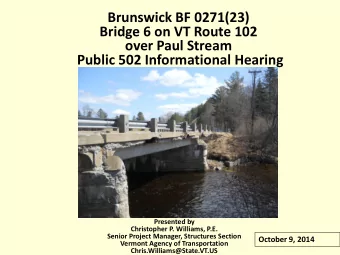 Brunswick BF 0271(23)  Bridge 6 on VT Route 102  over Paul Stream  Public 502 Informational Hearing