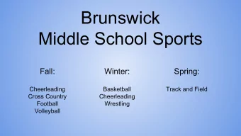 Brunswick  Middle School Sports  Fall:  Winter:  Spring:  Cheerleading  Basketball  Track and Field