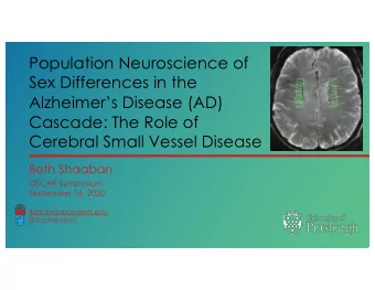 Population Neuroscience of  Sex Differences in the  Alzheimers Disease (AD)  Cascade: The Role