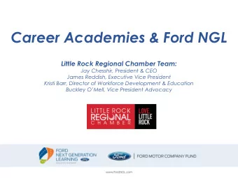 Career Academies &amp; Ford NGL  Little Rock Regional Chamber Team:  Jay Chesshir, President &amp;