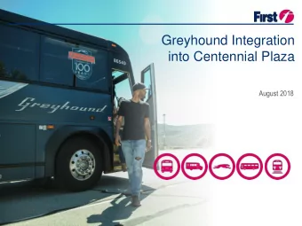 Greyhound Integration  into Centennial Plaza  August 2018  August 2018  About Greyhound