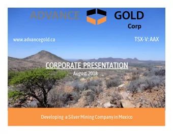 ADVANCE  GOLD  Corp  TSX-V: AAX  www.advancegold.ca  CORPORATE  CORPORATE  PRESENTATION