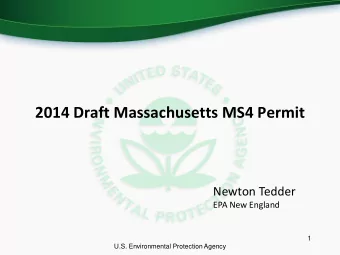 2014 Draft Massachusetts MS4 Permit  Newton Tedder  EPA New England  1  U.S. Environmental