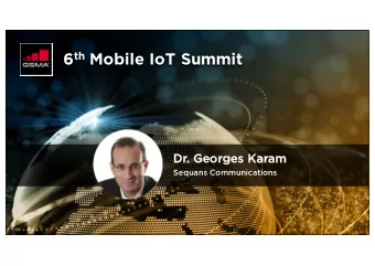 6 th Mobile IoT Summit  Dr  Dr. Ge  Georges Ka  Karam  Sequans Communications