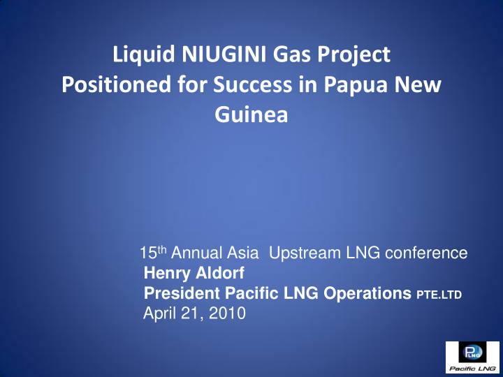 liquid niugini gas project positioned for success in