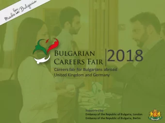 2018 Careers fair for Bulgarians abroad  United Kingdom and Germany Supported by:  Embassy of the
