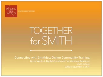 Session Name  Connecting with Smithies: Online Community Training  Smith College  Becca Washut,