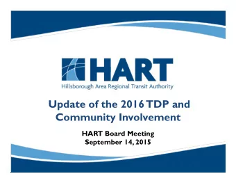 Update of the 2016 TDP and  Community Involvement  HART Board Meeting  September 14, 2015  Transit