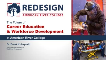Career Education  &amp; Workforce Development  at American River College  Dr. Frank Kobayashi