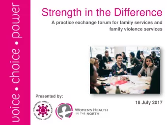 Strength in the Difference  A practice exchange forum for family services and  family violence