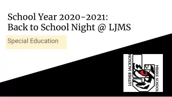 School Year 2020-2021:  Back to School Night @ LJMS  Special Education  Welcome and  Special