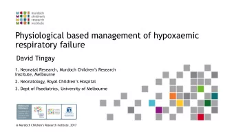 Physiological based management of hypoxaemic  respiratory failure  David Tingay  1. Neonatal