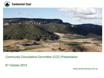 Airly Mine  Community Consultative Committee (CCC) Presentation 6 th October 2015