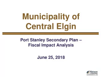 Municipality of  Central Elgin  Port Stanley Secondary Plan   Fiscal Impact Analysis  June 25,
