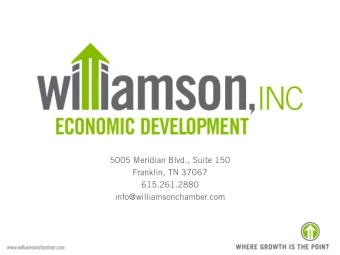 5005 Meridian Blvd., Suite 150  Franklin, TN 37067  615.261.2880  info@williamsonchamber.com