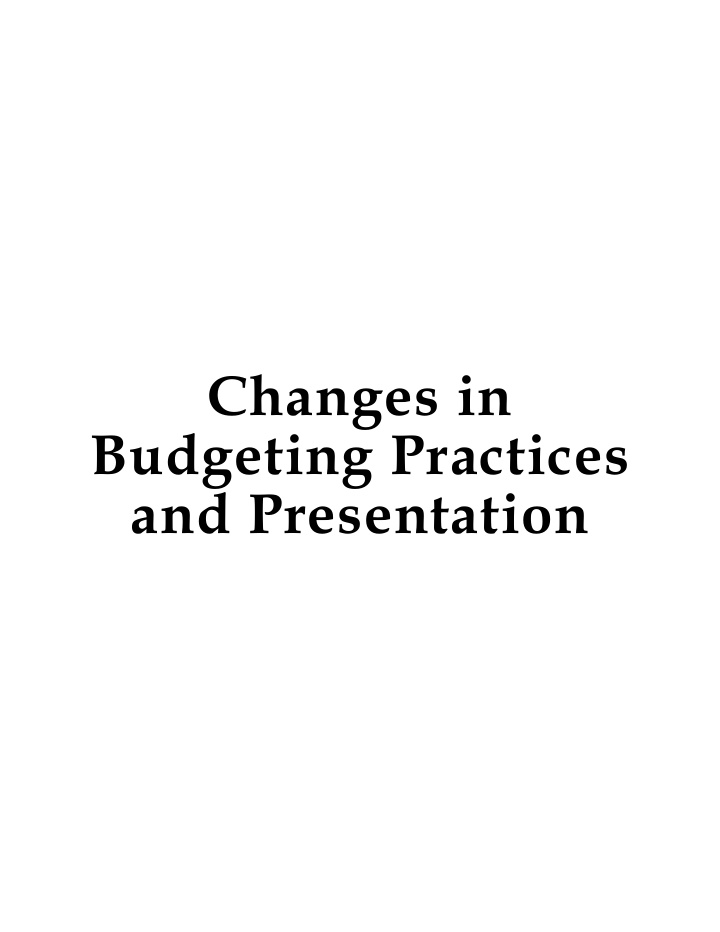 changes in budgeting practices and presentation changes