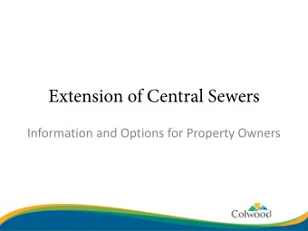 Extension of Central Sewers  Information and Options for Property Owners  What this meeting is