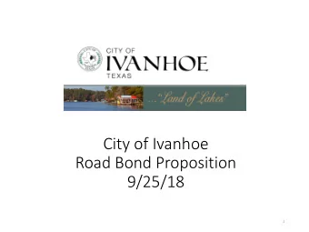 City of Ivanhoe  Road Bond Proposition  9/25/18  1  Key Points  Road Construction Cost