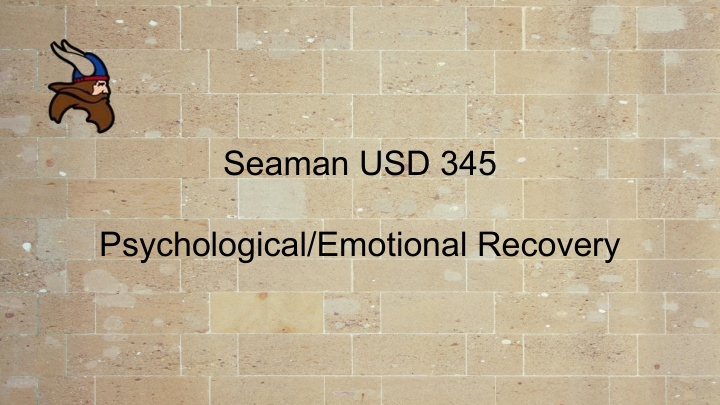 seaman usd 345 psychological emotional recovery emergency