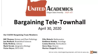 Bargaining Tele-Townhall  April 30, 2020  Our UAOSU Bargaining Team Members: Bill Thomas , Botany