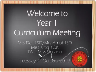 Welcome  come to  Ye  Year 1  Curr  rric  iculum  ulum Meetin  ting  g  Mrs Dell 1SD/Mrs Amui 1SD