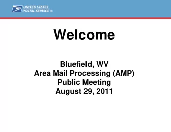 Welcome  Bluefield, WV  Area Mail Processing (AMP)  Public Meeting  August 29, 2011  Agenda