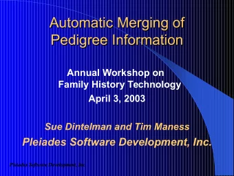 Automatic Merging of  Automatic Merging of  Pedigree Information  Pedigree Information  Annual