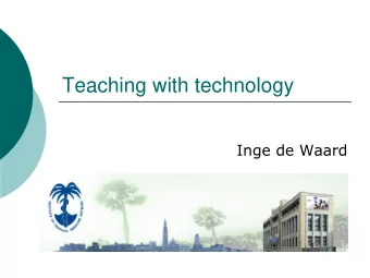 Teaching with technology  Inge de Waard  Two main topics, one quickie  Management and