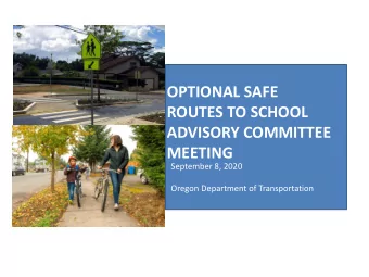 OPTIONAL SAFE  ROUTES TO SCHOOL  ADVISORY COMMITTEE  MEETING  September 8, 2020  Oregon Department